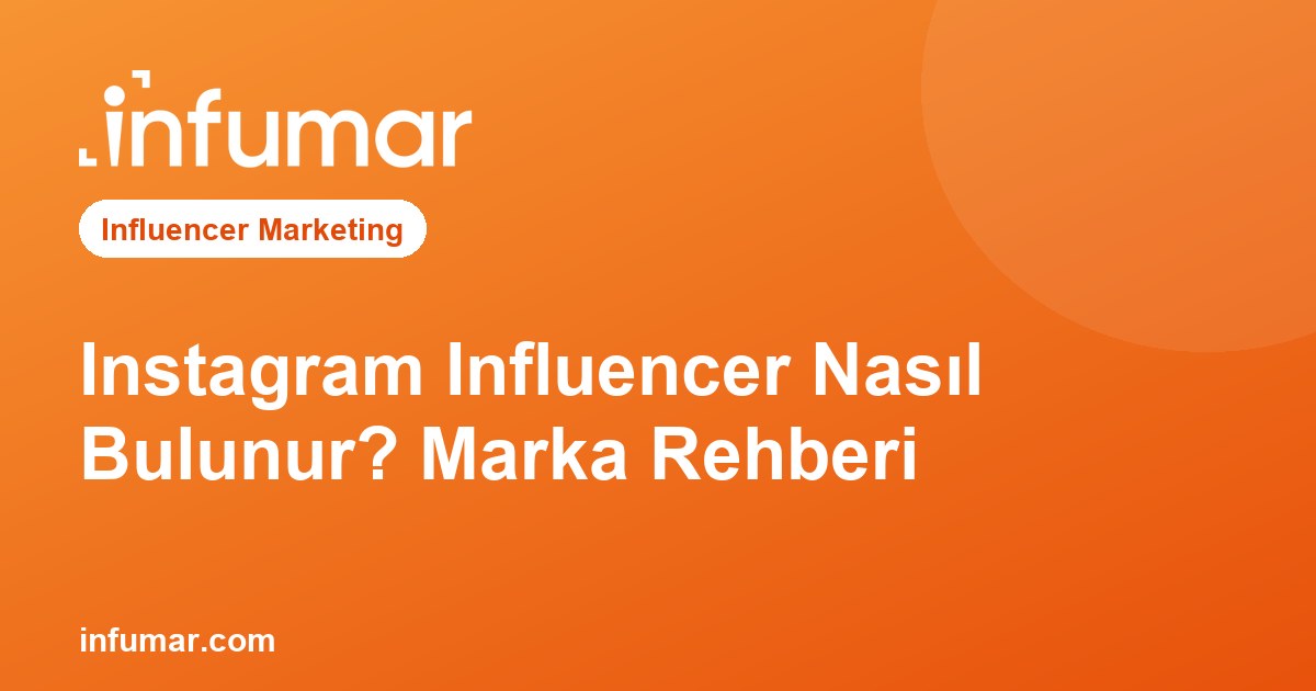 Instagram Influencer Nasıl Bulunur? Marka Rehberi